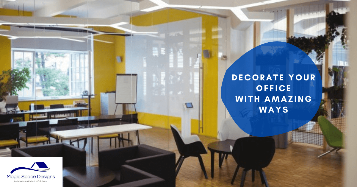 5 Best Ways to Decor Your Office Easily Magic Space Designs
