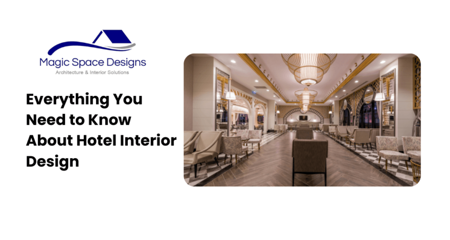Everything You Need to Know About Hotel Interior Design