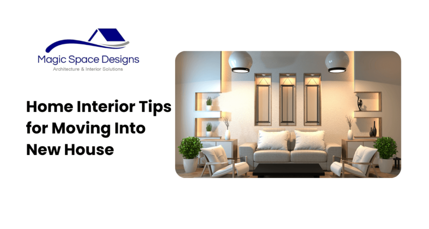 Home Interior Tips for Moving into New House